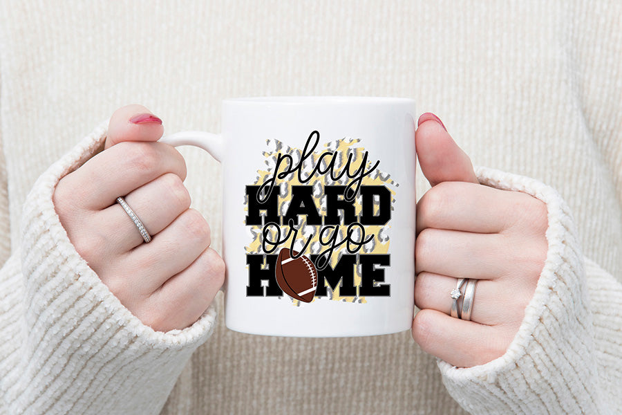 Play Hard or Go Home | Football PNG Sublimation