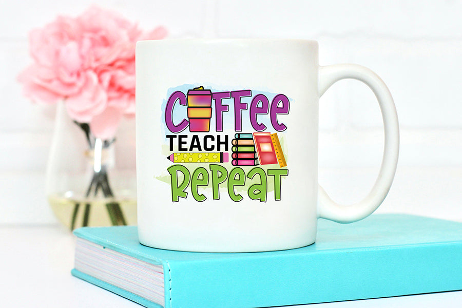 Coffee Teach Repeat - Teacher PNG Sublimation