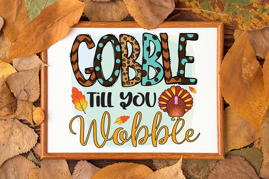 Thanksgiving PNG Sublimation - Gobble Till You Wobble