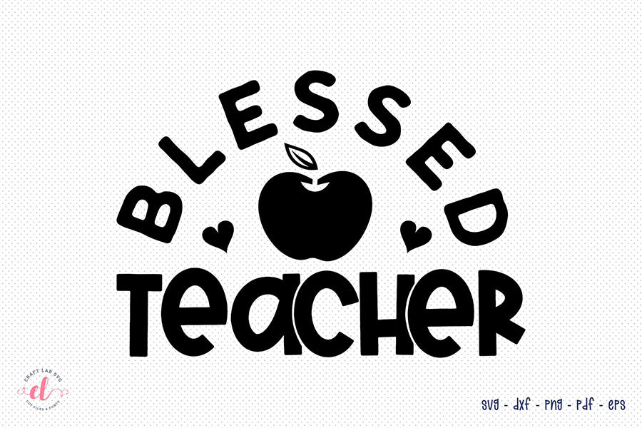 Blessed Teacher Cut File, Teacher SVG