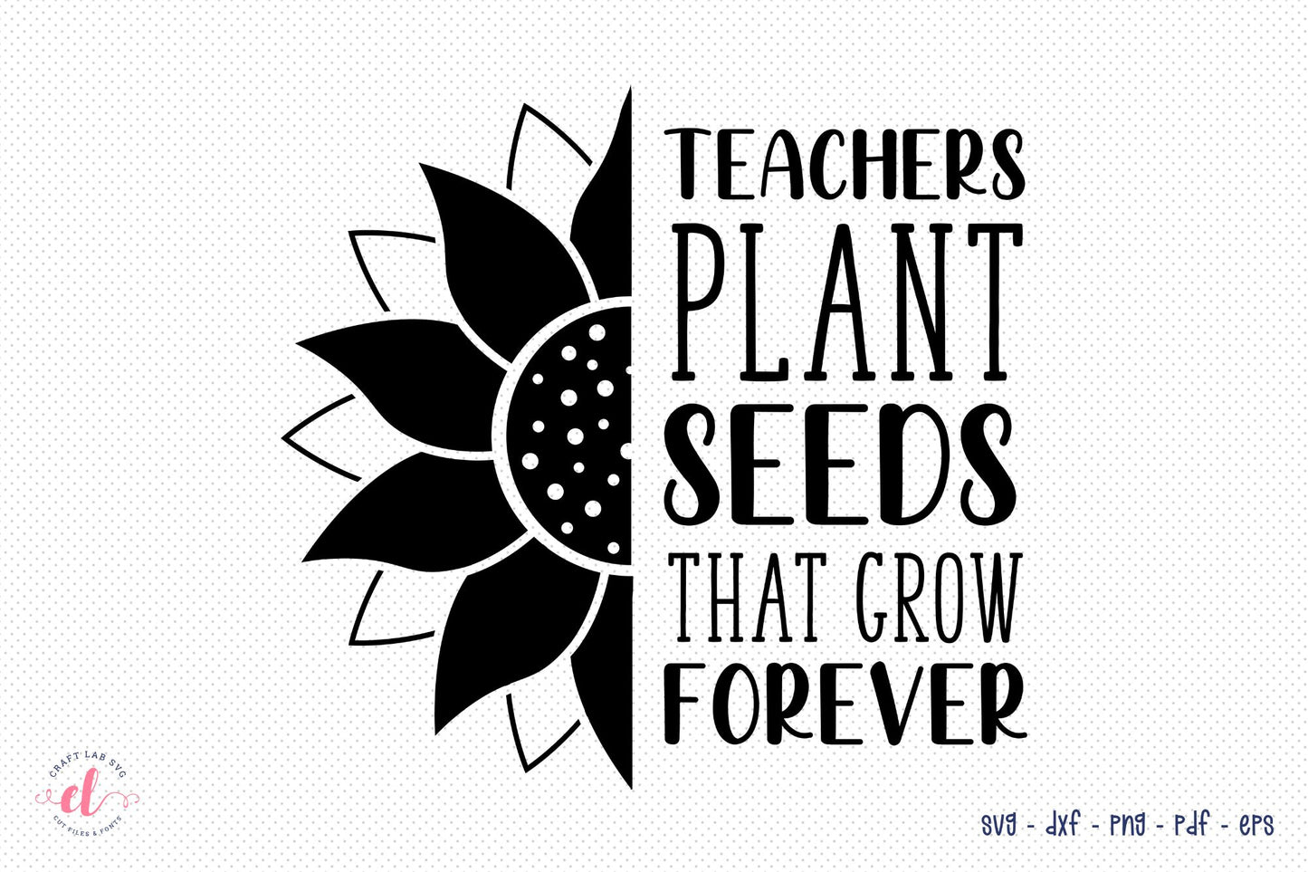 Teachers Plant Seeds That Grow Forever SVG
