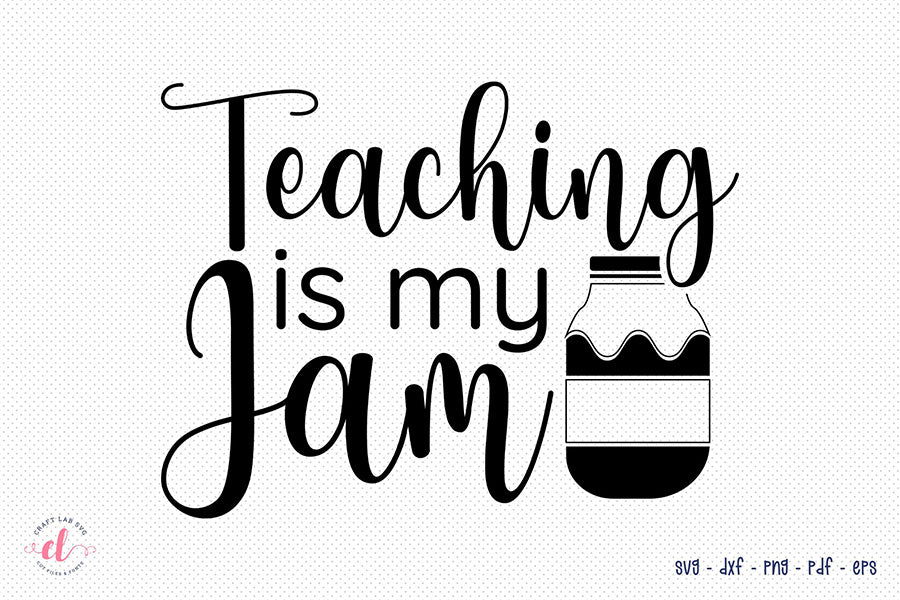 Teaching is My Jam SVG - Teacher SVG