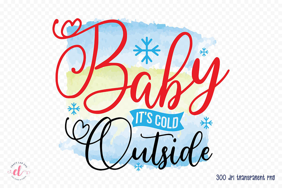 Baby It's Cold Outside, Winter PNG Sublimation