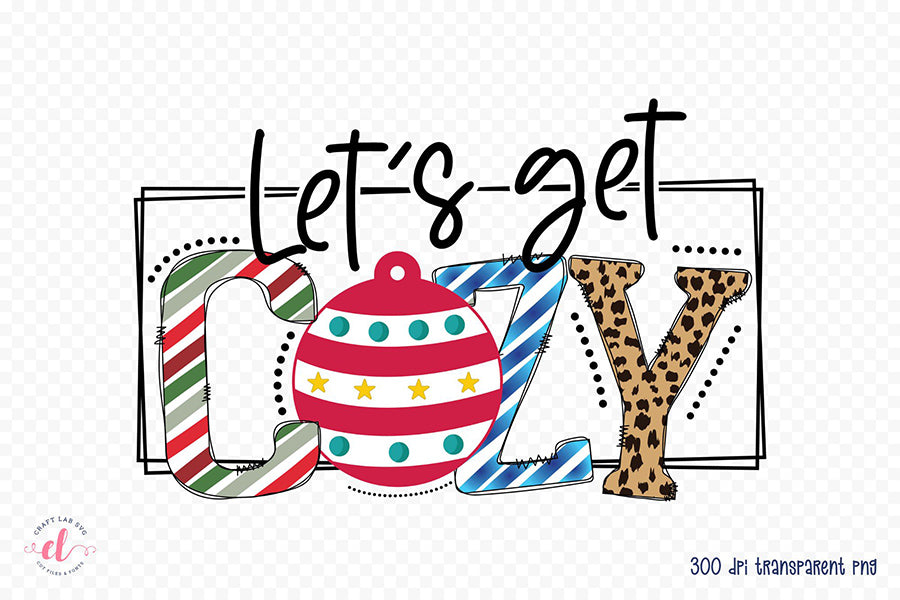 Let's Get Cozy - Winter PNG Sublimation