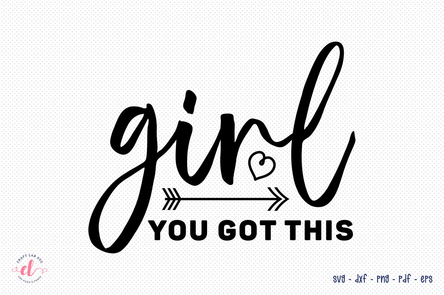 Girl Power SVG Design | Girl You Got this