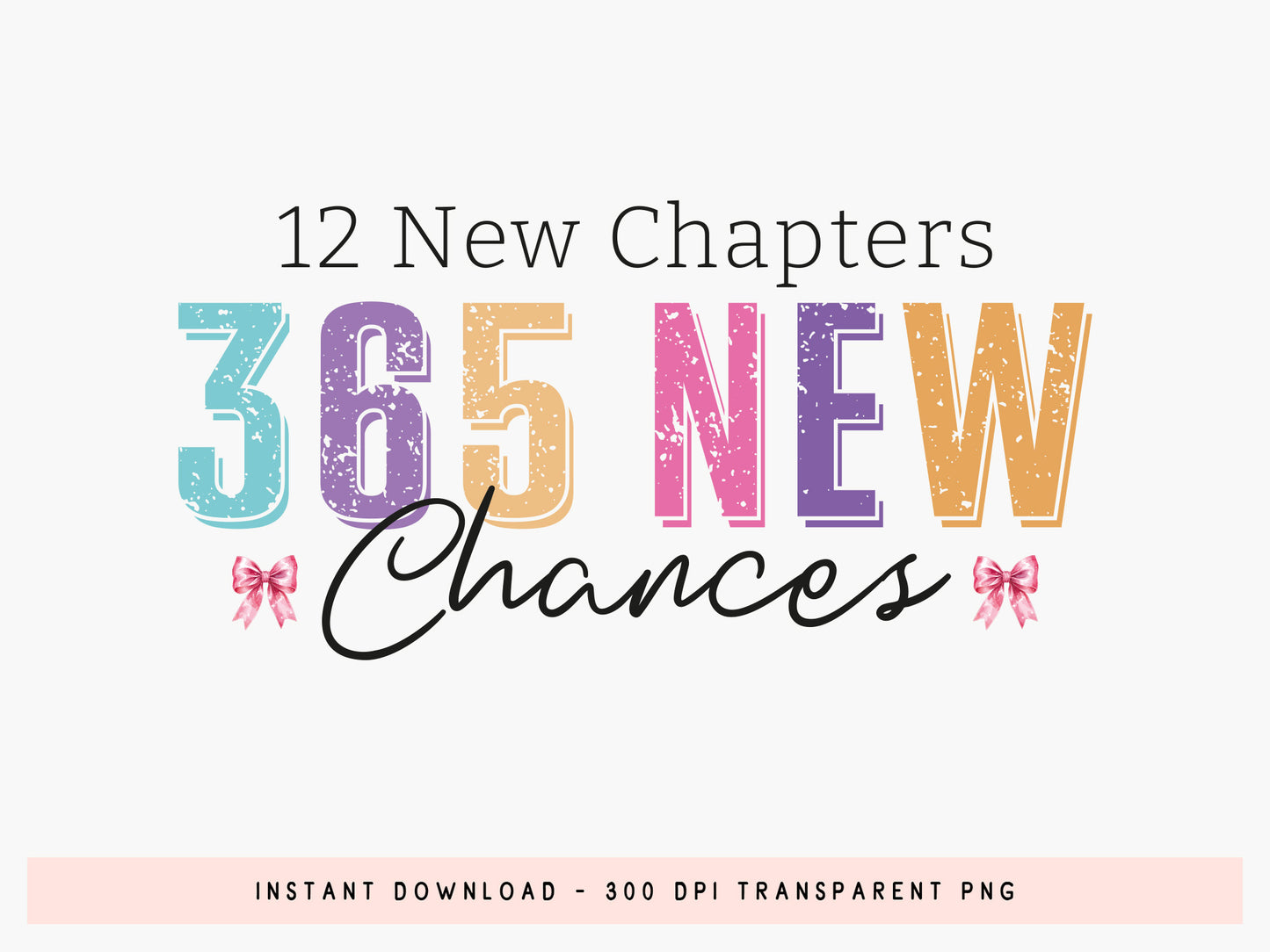 12 New Chapters 365 New Chances, New Year Sublimation