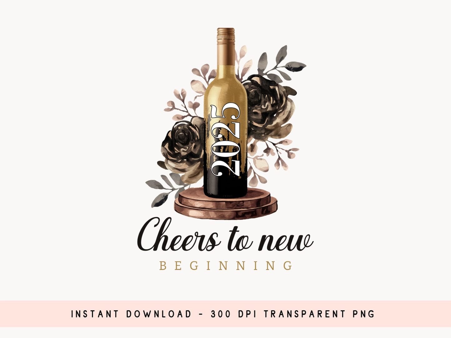 2025 Cheers to New Beginnings - New Year Sublimation PNG