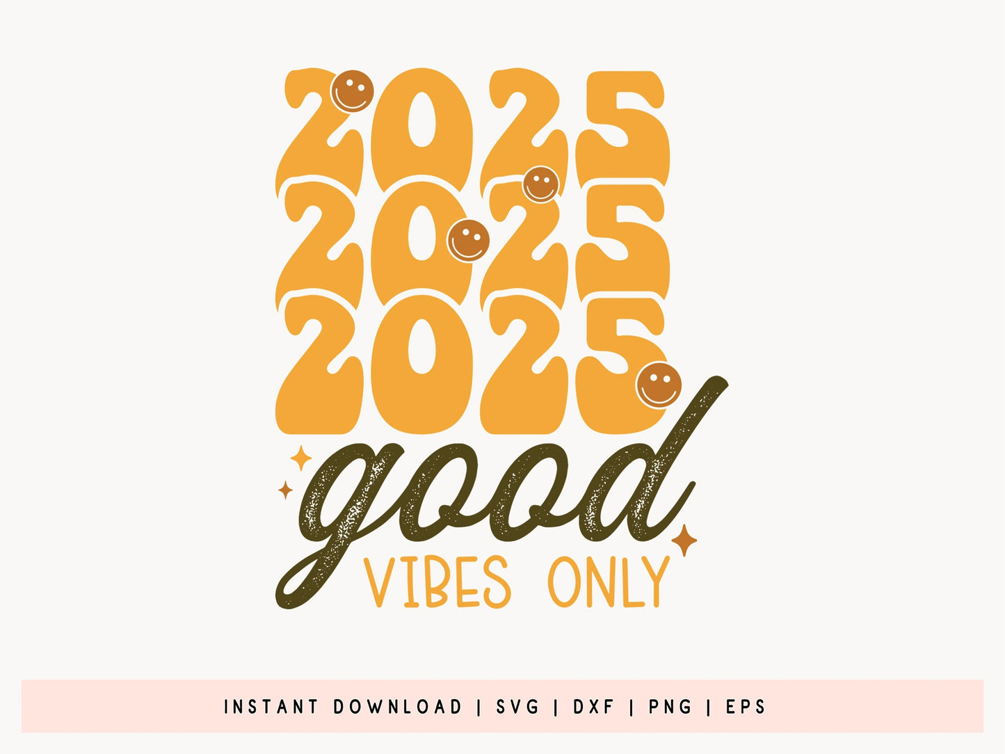 2025 Good Vibes Only - New Year SVG File