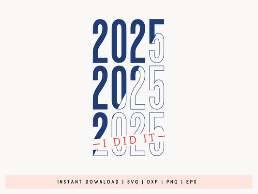 2025 I Did It, Graduation SVG for Cricut