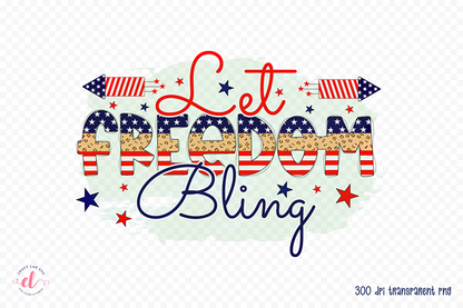 Let Freedom Bling | Patriotic PNG Sublimation