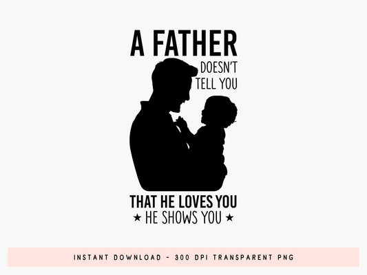 A Father Doesn't Tell You That He Loves You SVG