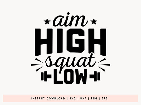 Aim High Squat Low, Funny Workout SVG