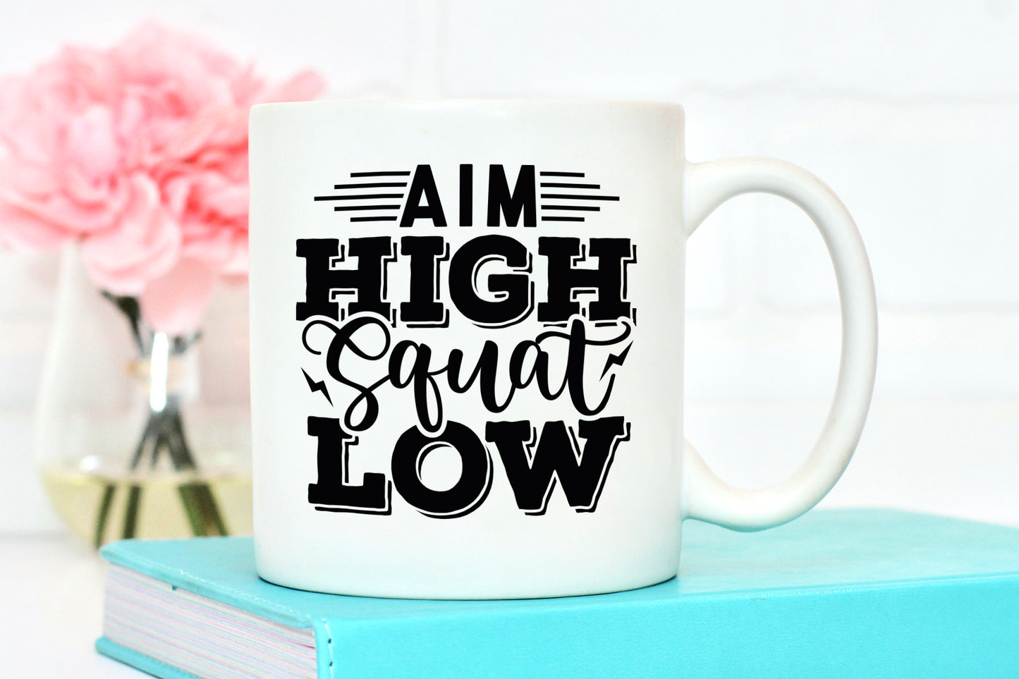 Aim High Squat Low, Workout Quote SVG