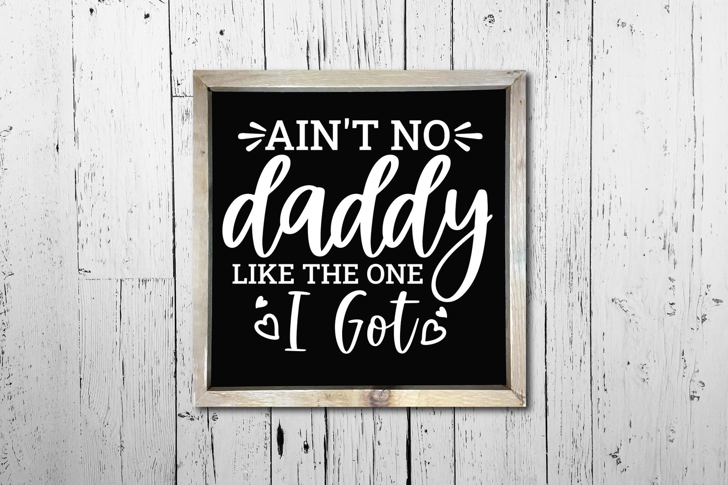 Ain't No Daddy Like the One I Got, Fathers Day SVG