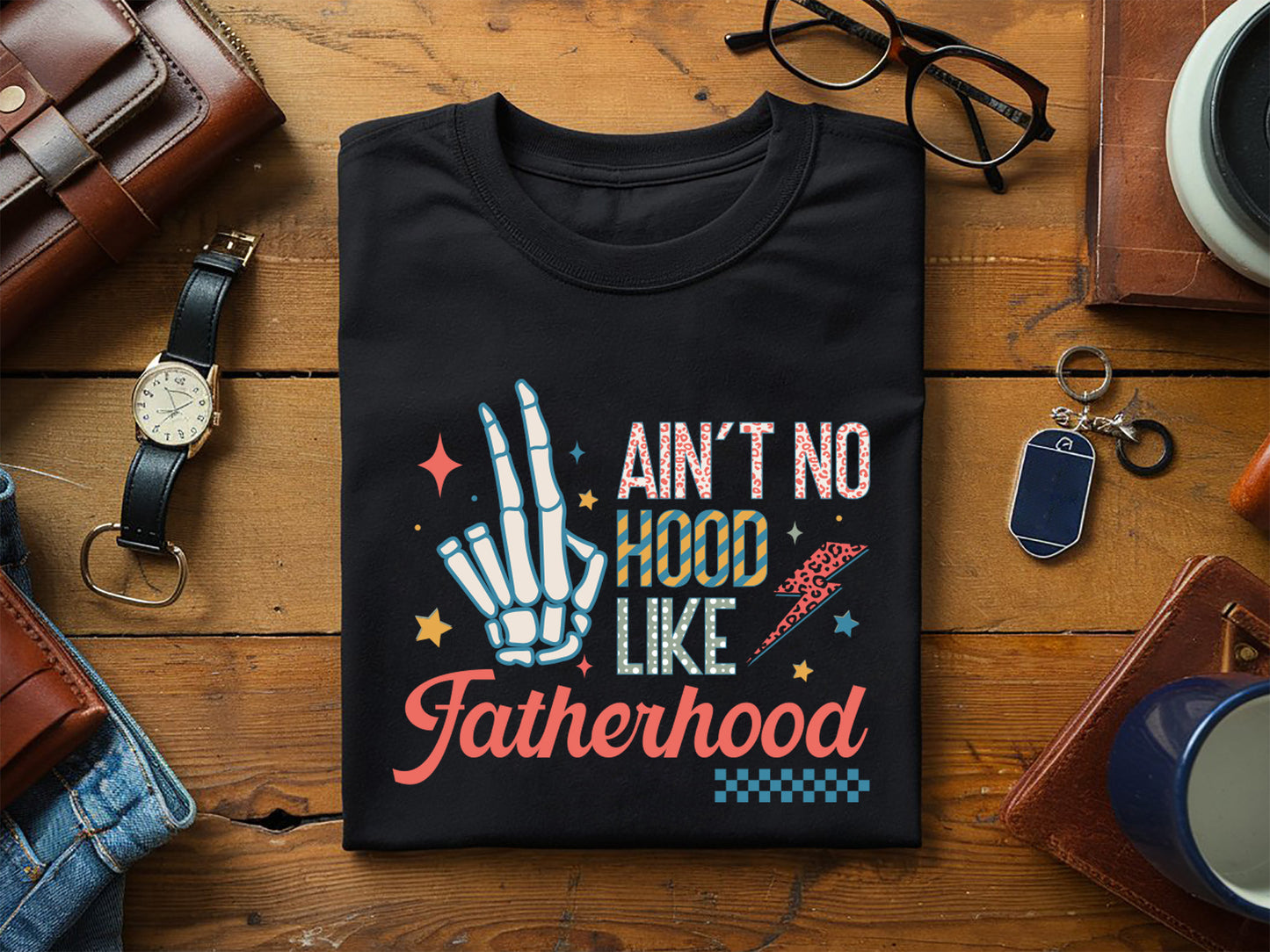 Ain't No Hood Like Fatherhood Sublimation Design