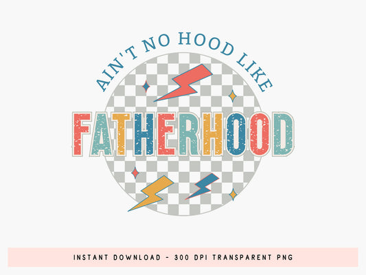 Ain't No Hood Like Fatherhood Sublimation