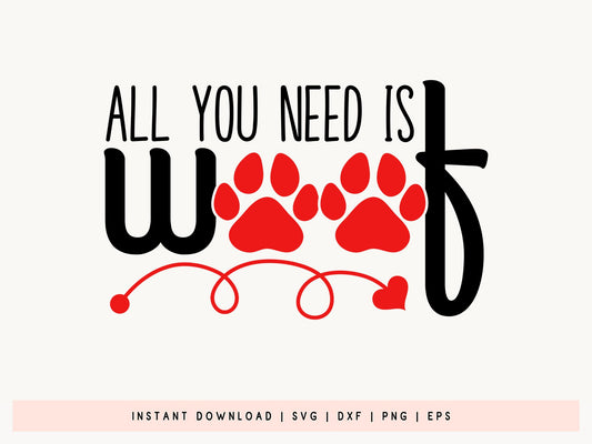 All You Need is Woof - Dog Valentines SVG File