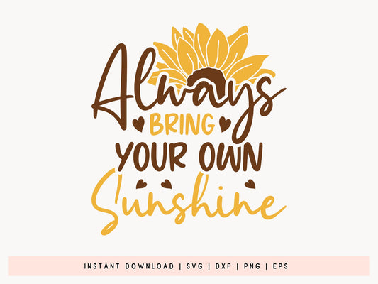 Always Bring You Own Sunshine, Sunflower Shirt SVG