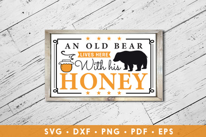 An Old Bear Lives Here with His Honey, Bee Sign SVG
