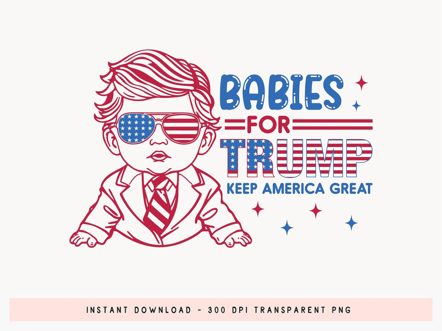 Babies for Trump Keep America Great Sublimation Design