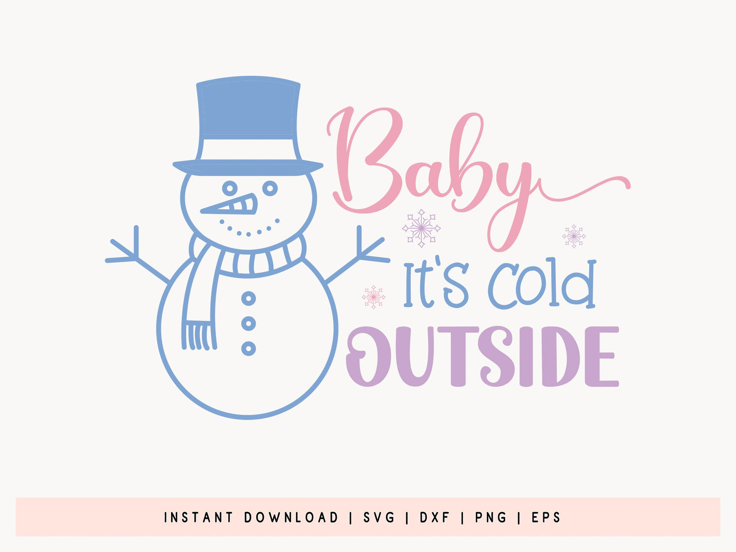 Baby It's Cold Outside - Snowman SVG