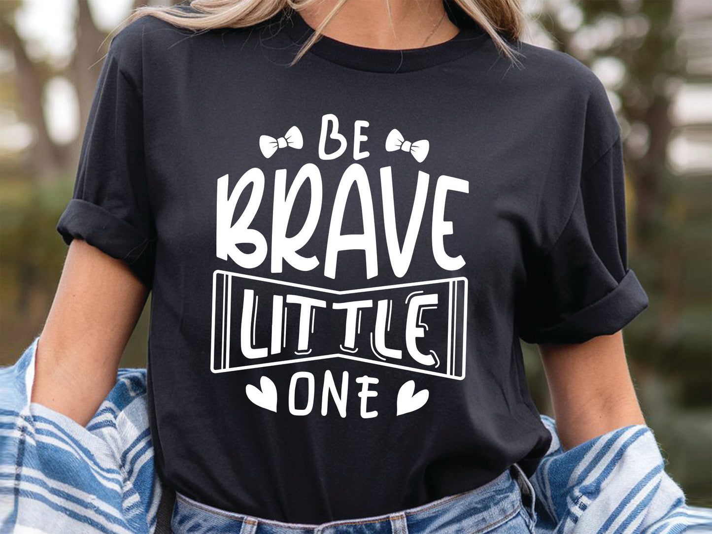 Be Brave Little One - Unique Girl Power SVG