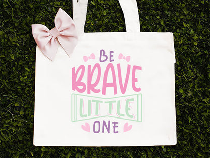 Be Brave Little One - Unique Girl Power SVG