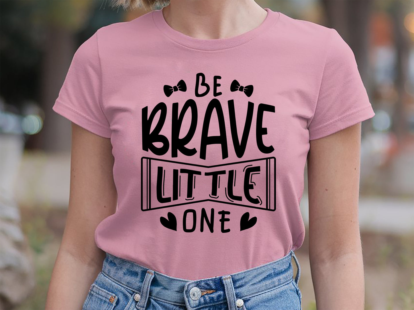 Be Brave Little One - Unique Girl Power SVG