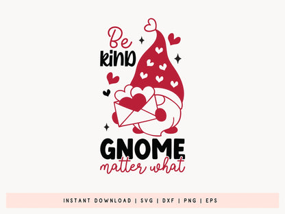 Be Kind Gnome Matter What - Valentine SVG File