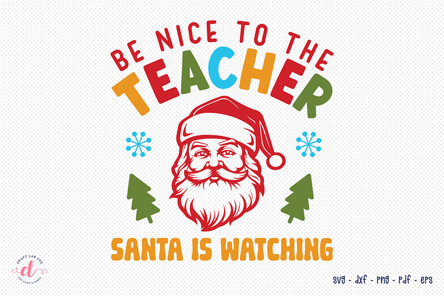 Be Nice to the Teacher, Christmas Shirts SVG