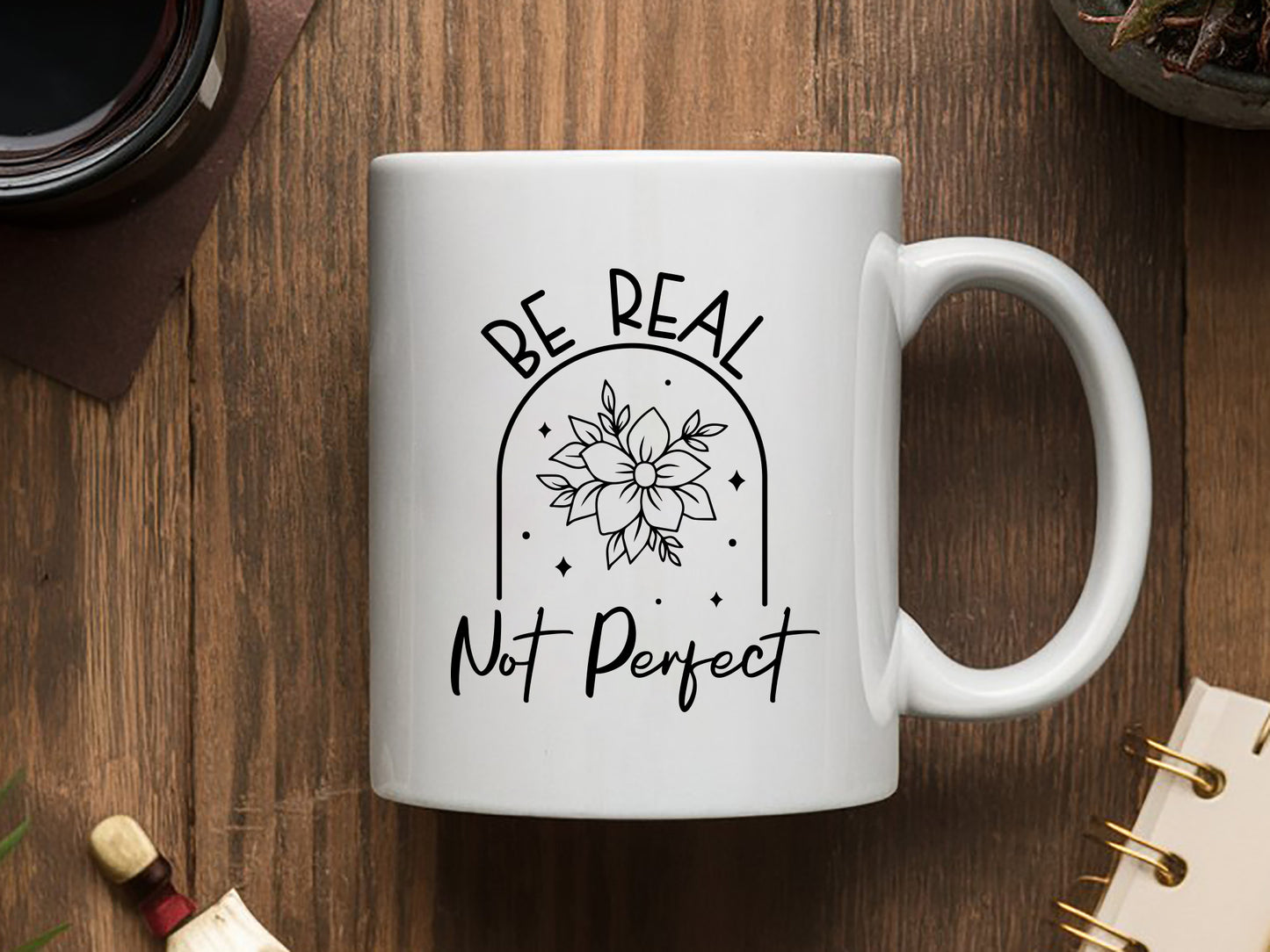 Be Real Not Perfect, Motivational SVG Cut File