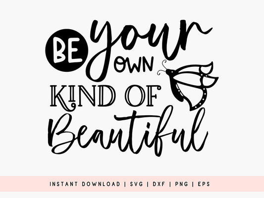 Be Your Own Kind of Beautiful - Butterfly SVG Design