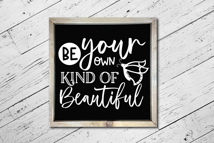 Be Your Own Kind of Beautiful - Butterfly SVG Design