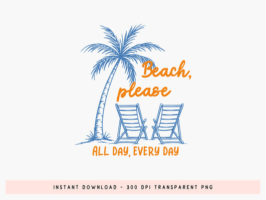 Beach Please All Day Everyday, Coastal Summer PNG