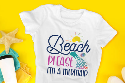 Beach Please I'm A Mermaid, Summer Sublimation
