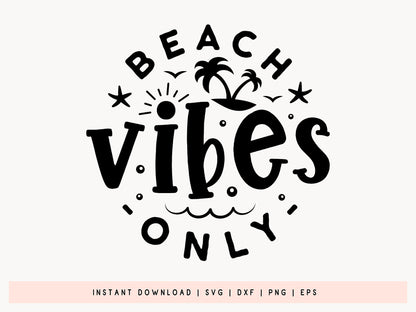 Beach Vibes Only SVG, DXF, EPS, PNG