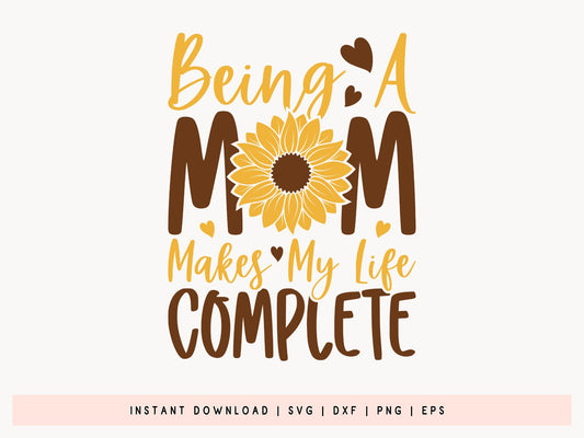 Being a Mom Makes My Life Complete, Sunflower SVG