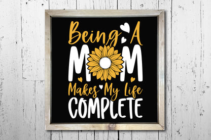 Being a Mom Makes My Life Complete, Sunflower SVG