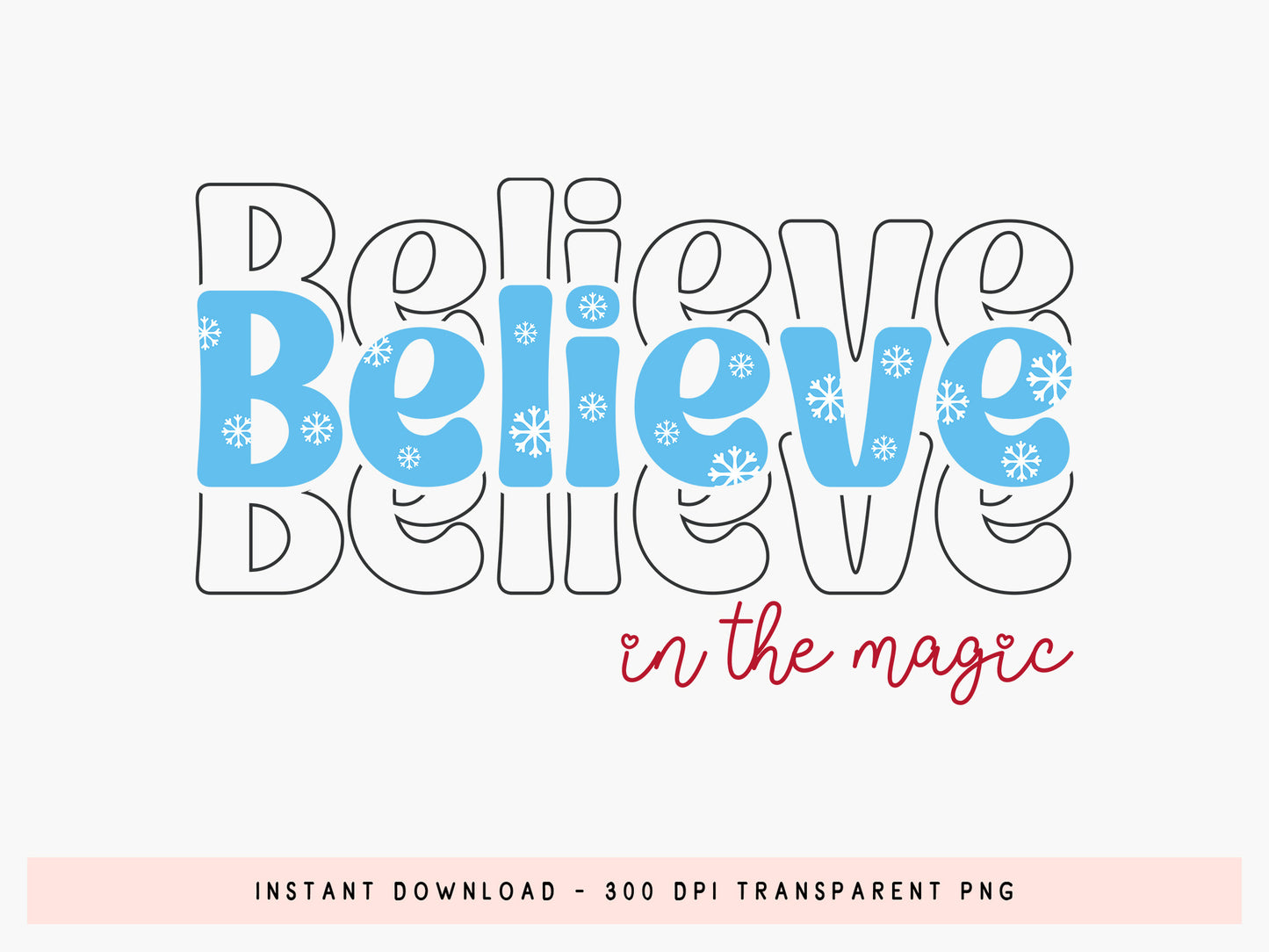 Believe in the Magic - Christmas Sublimation Design