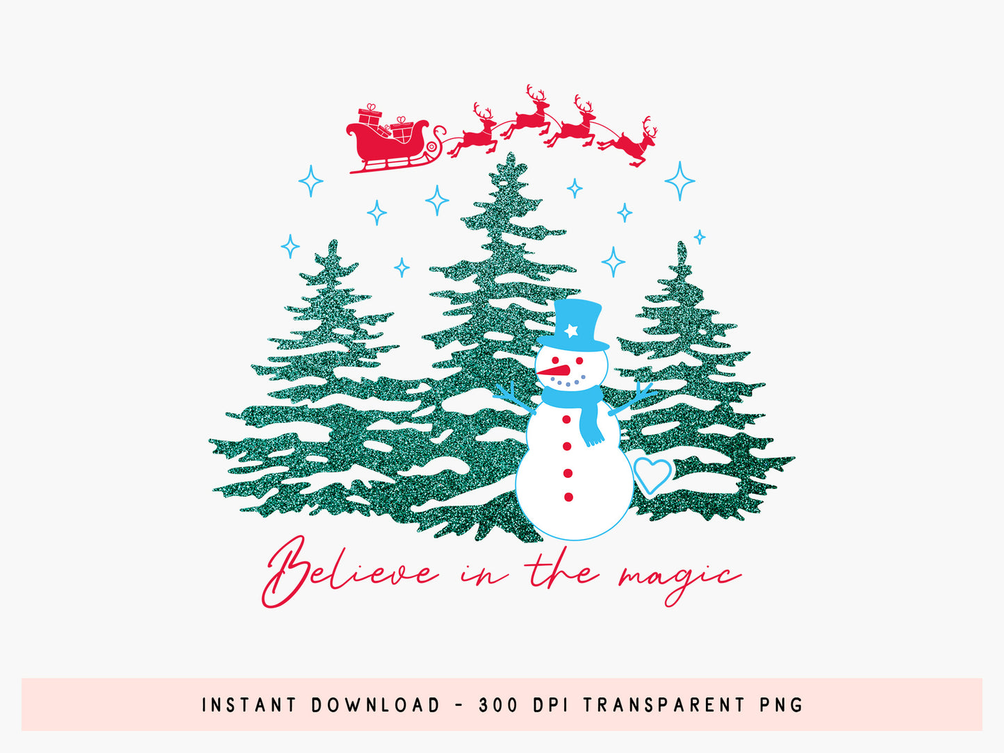 Believe in the Magic - Christmas Snowman Sublimation