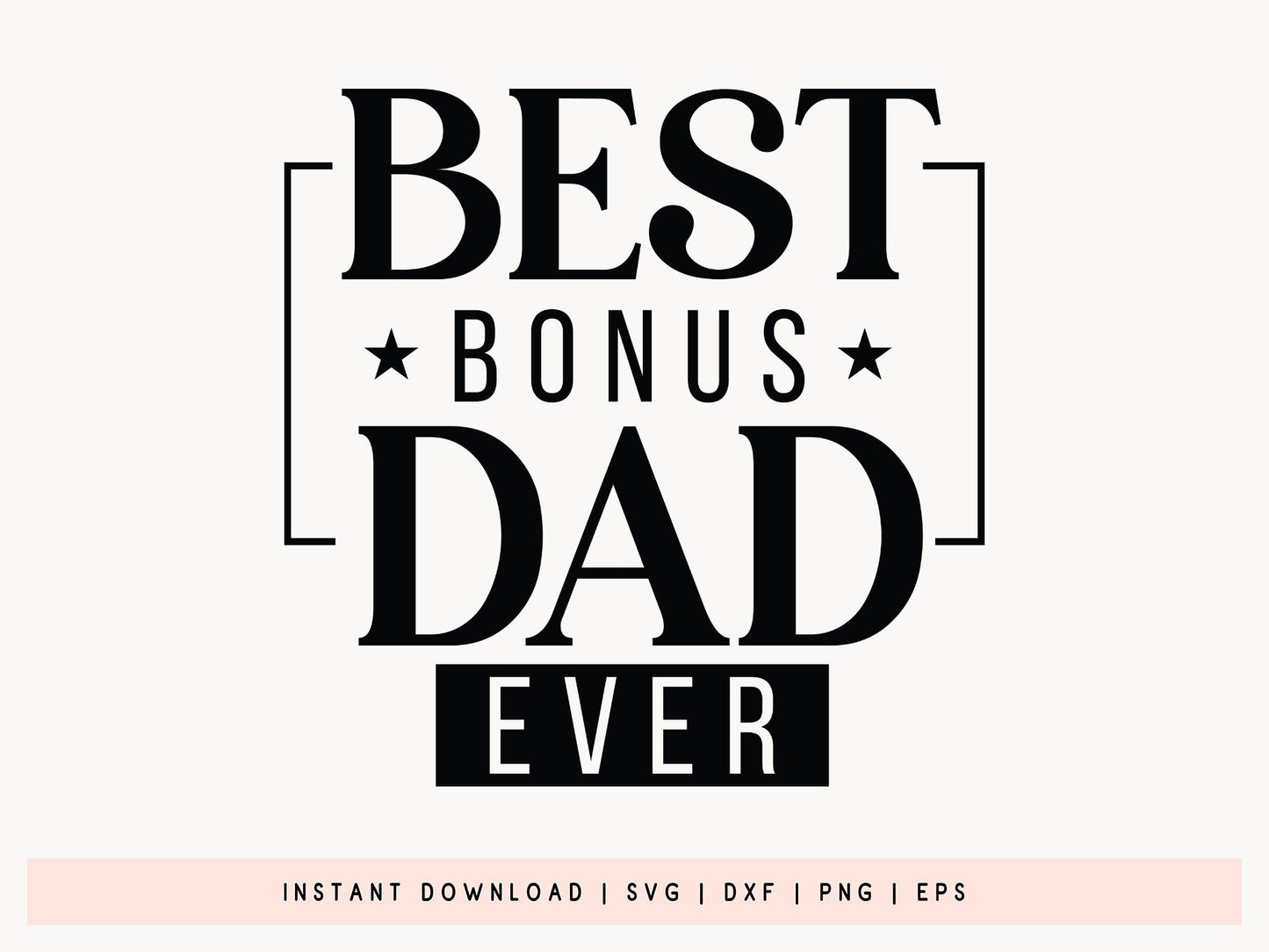 Best Bonus Dad Ever, Fathers Day SVG File