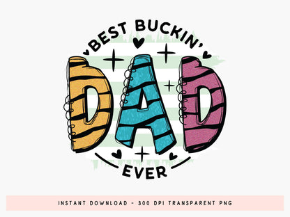Best Buckin Dad Ever, Father's Day PNG Sublimation