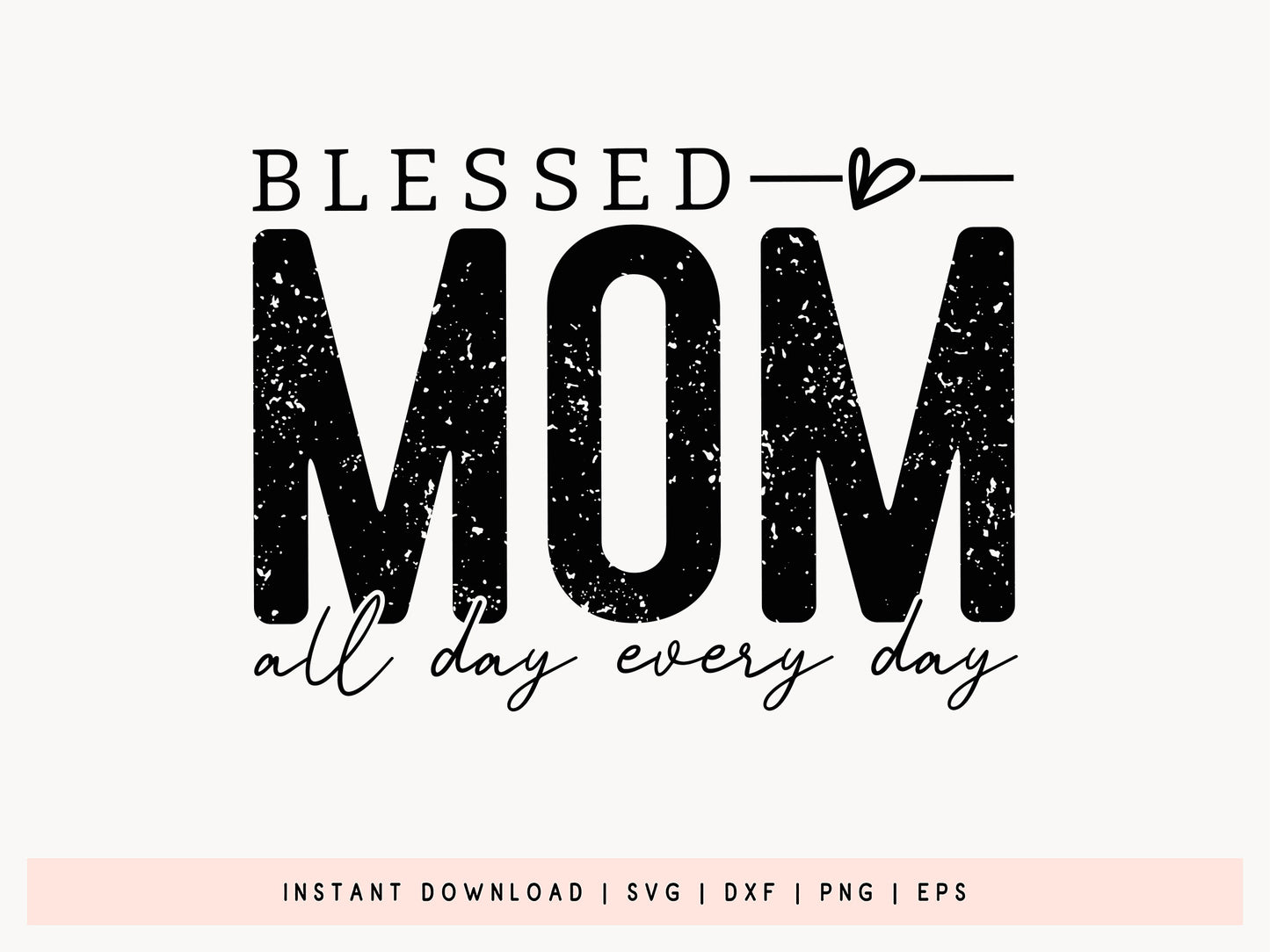 Blessed Mom All Day Every Day SVG Cut File