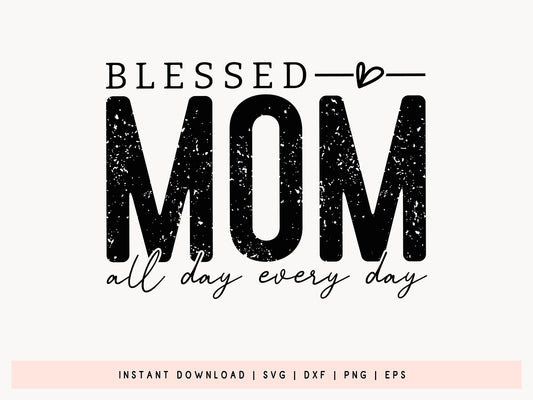 Blessed Mom All Day Every Day SVG Cut File