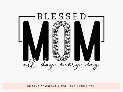 Blessed Mom All Day Every Day SVG Vector