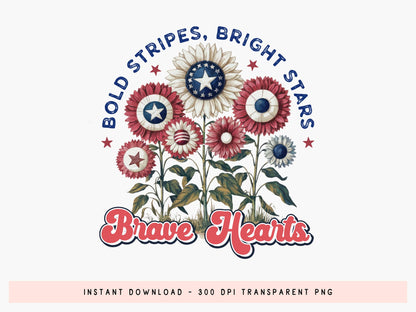 Bold Stripes Bright Stars Brave Hearts, 4th of July PNG