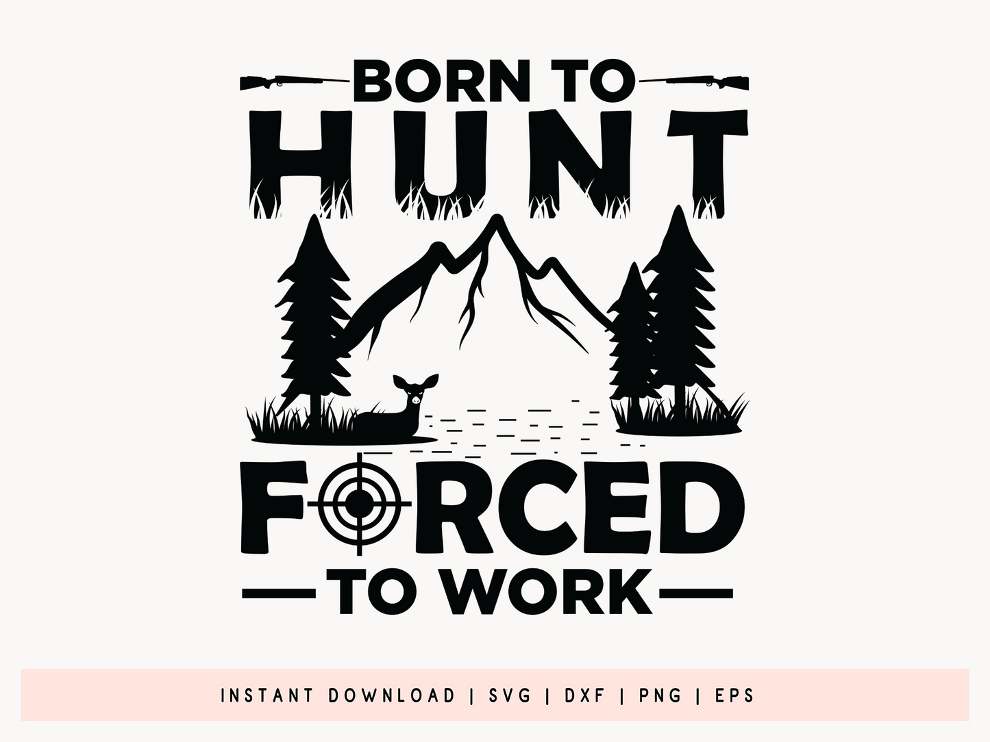 Born to Hunt Forced to Work, Hunting SVG File