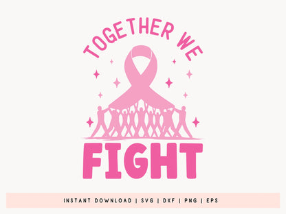 Breast Cancer SVG Cut File - Together We Fight