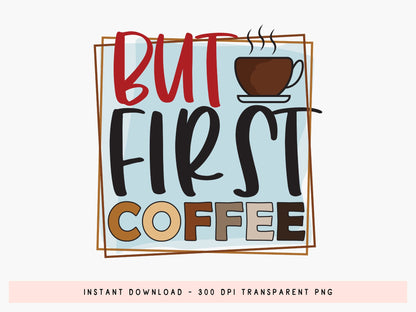 But First Coffee Sublimation Design