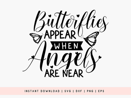 Butterflies Appear When Angels Are Near - SVG Butterfly